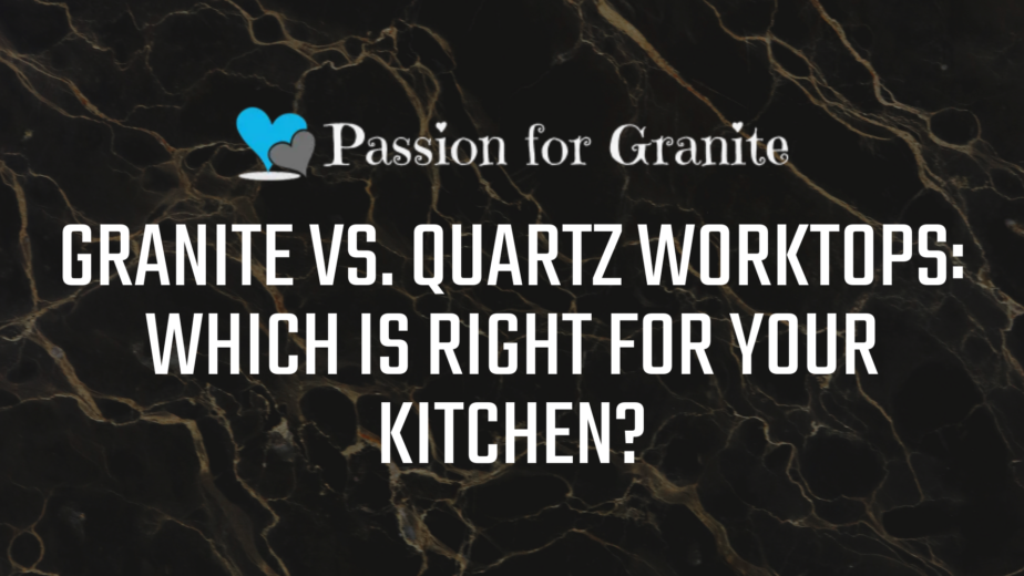 granite vs quartz worktops: which is right for your kitchen?