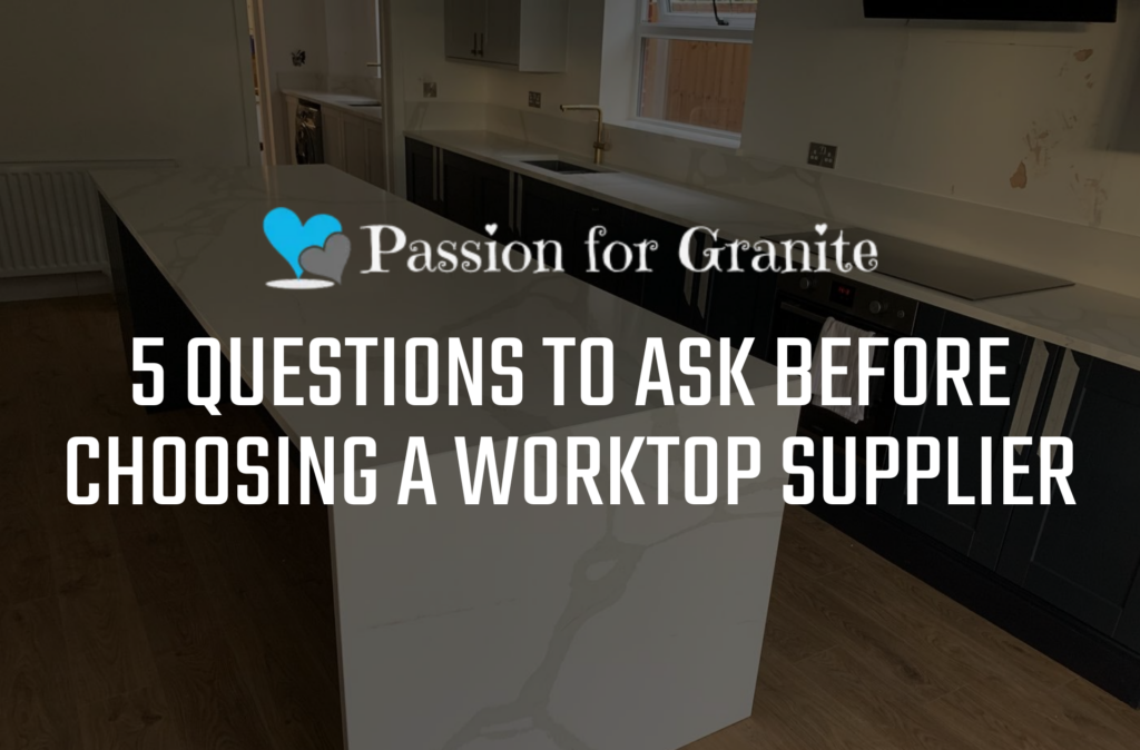 5 Questions To Ask Before Choosing A Worktop Supplier