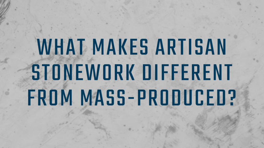 What makes artisan stonework different from mass produced?