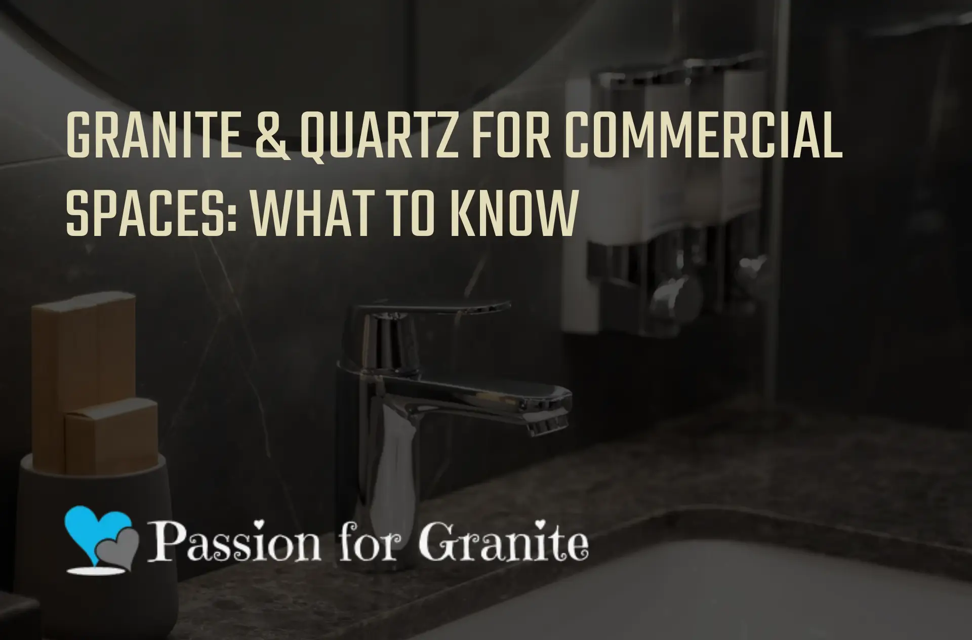 Granite &Amp; Quartz For Commercial Spaces: What To Know