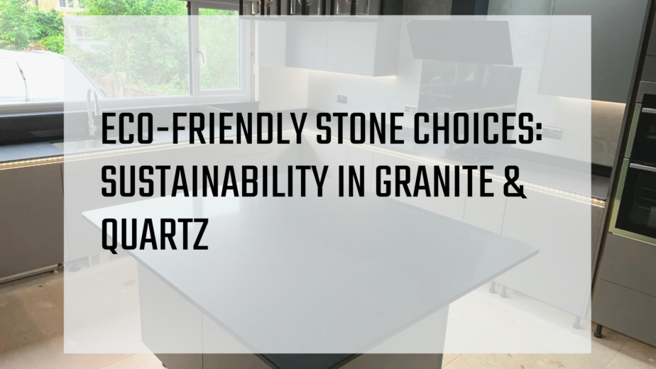 Eco-friendly stone choices: sustainability in granite & quartz