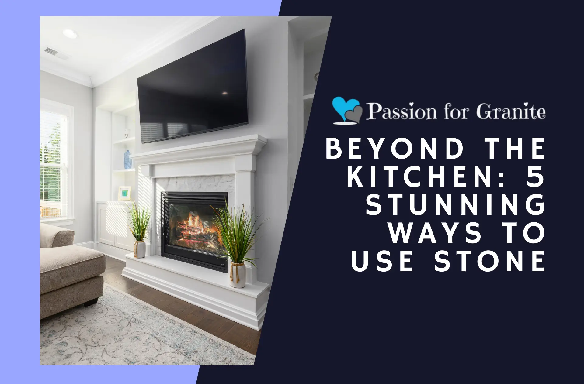 Beyond The Kitchen: 5 Stunning Ways To Use Stone